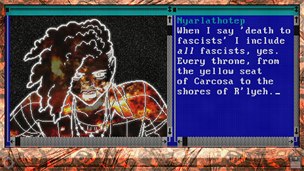 Screenshot of Nyarlathotep, pixel art of a black woman on an old monitor laptop covered in scratches and flames. She says: When I say death to fascists I include all fascists, yes. Every throne, from the yellow seat of carcosa to the shores of R'lyeh.